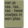 Van je ras, ras, ras - Twee voetjes in een plas door Riet Wille
