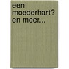 Een moederhart? en meer... door Wijnand van de Meeberg