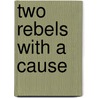 Two rebels with a cause by Klaartje Groot