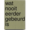 Wat nooit eerder gebeurd is by Rudy Kousbroek