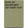 Leven en opvattingen van Kater Murr by E.T.A. Hoffmann