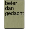 Beter dan gedacht door Nettie Dees