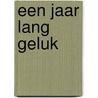 Een jaar lang geluk door Rosalinda Weel