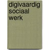 Digivaardig sociaal werk door Hans Versteegh