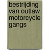 Bestrijding van Outlaw Motorcycle Gangs door M. Vols