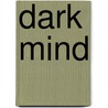 Dark mind by Cis Meijer