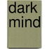 Dark mind