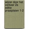 Wijzer door het verkeer 2e editie praatplaten 1-2 door Onbekend