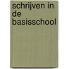 Schrijven in de basisschool door Onbekend