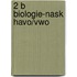 2 b biologie-nask havo/vwo