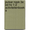 Pulsar NaSk 3e ed hv 1-2 activiteitenboek A door Onbekend