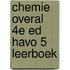 Chemie Overal 4e ed havo 5 leerboek