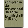 Schrijven in de basisschool 3e editie schrijfschrift 7 (5 ex.) door Onbekend