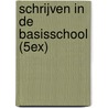 Schrijven in de basisschool (5ex) by Corrie van Eerd -Smetsers