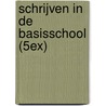 Schrijven in de basisschool (5ex) door Onbekend
