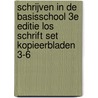 Schrijven in de basisschool 3e editie los schrift set kopieerbladen 3-6 door Onbekend