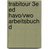 TrabiTour 3e ed havo/vwo Arbeitsbuch D by Unknown