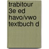TrabiTour 3e ed havo/vwo Textbuch D door Onbekend