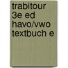 TrabiTour 3e ed havo/vwo Textbuch E by Unknown