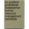 NU Juridisch Profielboek Medewerker Human Resource Management Werkboek door Onbekend