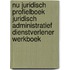 NU Juridisch Profielboek Juridisch Administratief dienstverlener Werkboek