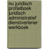 NU Juridisch Profielboek Juridisch Administratief dienstverlener Werkboek door Onbekend