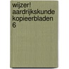 Wijzer! Aardrijkskunde kopieerbladen 6 by Unknown