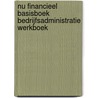 NU Financieel Basisboek Bedrijfsadministratie werkboek door Onbekend