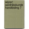 Wijzer! Aardrijkskunde handleiding 7 door Onbekend