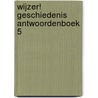 Wijzer! Geschiedenis antwoordenboek 5 by Unknown