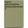 Wijzer! Geschiedenis antwoordenboek 7 door Onbekend