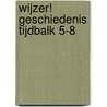 Wijzer! Geschiedenis tijdbalk 5-8 door Onbekend
