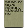 Maatwerk ROC Rijnijssel Theorieboek Huishoudelijke zorg by Unknown