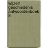 Wijzer! Geschiedenis antwoordenboek 8 by Unknown