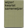 Wijzer! Kwartet Samenwijzer door Onbekend