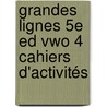 Grandes Lignes 5e ed vwo 4 cahiers d'activités by Unknown