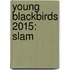 Young Blackbirds 2015: Slam
