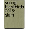 Young Blackbirds 2015: Slam door Onbekend
