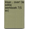 Klaar... over! 3e editie werkboek 7(5 ex) door Onbekend