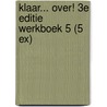Klaar... over! 3e editie werkboek 5 (5 ex) door Onbekend