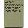 Wijzer! Geschiedenis opbergmap leerkracht 6 door Onbekend