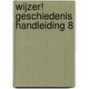 Wijzer! Geschiedenis handleiding 8 door Onbekend
