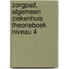ZorgPad, Algemeen ziekenhuis Theorieboek Niveau 4 door Onbekend