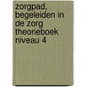 ZorgPad, Begeleiden in de zorg Theorieboek Niveau 4 by Unknown