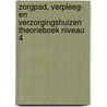 ZorgPad, Verpleeg- en verzorgingshuizen Theorieboek Niveau 4 by Unknown