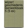 Wijzer! Geschiedenis leerwerkboek 5 (5 ex) door Onbekend