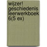 Wijzer! Geschiedenis leerwerkboek 6(5 ex) door Onbekend