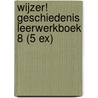 Wijzer! Geschiedenis leerwerkboek 8 (5 ex) door Onbekend