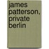 James Patterson, Private Berlin