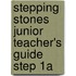 Stepping Stones Junior teacher's guide Step 1A